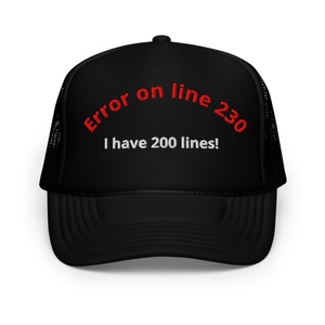 Hat with the text 'Error on line 230' I have 200 lines!